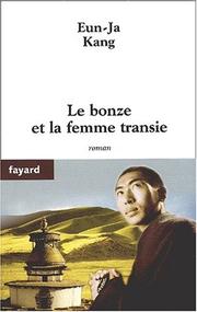 Cover of: Le Bonze et la Femme transie by Eun-Ja Kang