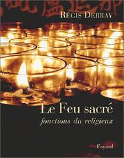 Cover of: Le Feu sacré : Fonction du religieux