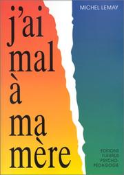 Cover of: J'ai mal à ma mère by Michel Lemay
