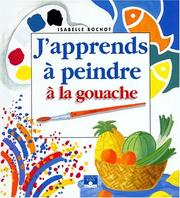 Cover of: J'apprends à peindre à la gouache