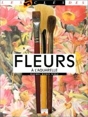 Cover of: Les Clés des fleurs à l'aquarelle by Rachel Wolf, Albert Greg, Jean-Pierre Lamérand, Bertrand Mussotte