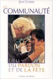 Cover of: La Communauté, lieu du pardon et de la fête by Jean Vanier