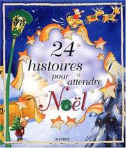 Cover of: 24 belles histoires pour attendre Noël by Florence Cadier, Elisabeth-Agnès Courtois, Claire Legrand, Chantal Cazin