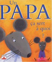 Cover of: Un papa : Ça sert à quoi ?