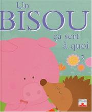 Cover of: Un bisou : Ça sert à quoi ?
