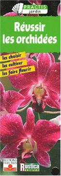Cover of: Réussir les orchidées : Les Choisirs - Les Cultiver - Les Faires fleurir