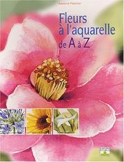 Cover of: Les Fleurs à l'aquarelle de A à Z