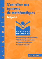 Cover of: S'entraÎner aux épreuve de mathématiques : Concours administratifs, catégorie C