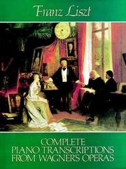 Cover of: Complete Piano Transcriptions from Wagner's Operas