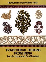 Cover of: Traditional designs from India for artists and craftsmen by Pradumna Tana
