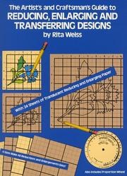 Cover of: The Artist's and Craftsman's Guide to Reducing, Enlarging and Transferring Designs by Rita Weiss