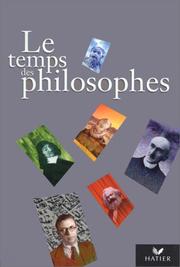 Cover of: Le temps des philosophes : Terminales, livre de l'élève