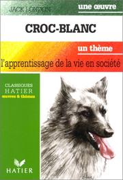 Cover of: Croc-Blanc, suivi de "L'Apprentissage de la vie en société" by Jack London
