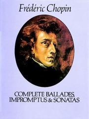 Cover of: Complete Ballades, Impromptus and Sonatas