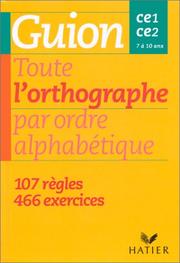 Cover of: Toute lÂorthographe par ordre alphabÃ©tique - CE1, CE2