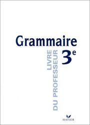 Cover of: Grammaire, 3e. Livre du professeur by Didier Colin, Serge Rassard, Patrick Charaudeau