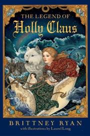 Cover of: The legend of Holly Claus by Brittney Ryan