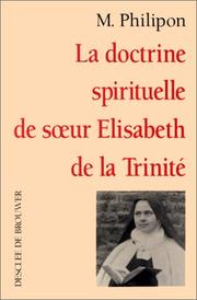 La doctrine spirituelle de sÂur Elisabeth de la trinitÃ© by Michel Marie Philippon