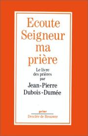 Cover of: Ecoute Seigneur ma prière