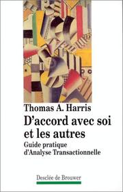Cover of: D'accord avec soi et les autres. Guide pratique d'analyse transactionnelle by Thomas Anthony Harris
