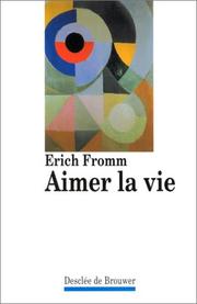 Cover of: Aimer la vie by Erich Fromm, Hans Jürgen Schultz