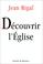 Cover of: Découvrir l'Eglise 