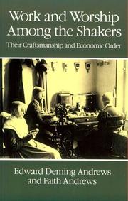 Cover of: Work and worship among the Shakers: their craftsmanship and economic order