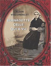 Cover of: Bernadette, celle qui a vu by Alain Vircondelet