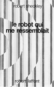 Cover of: Le robot qui me ressemblait