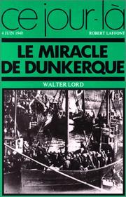 Cover of: Le miracle de Dunkerque, 4 juin 1940 by Walter Lord, Walter Lord