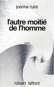 Cover of: L'Autre Moitié de l'homme by Joanna Russ, Joanna Russ