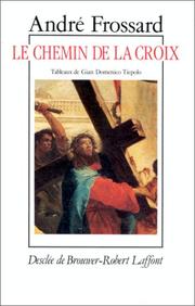 Cover of: Le chemin de la Croix by André Frossard, Gian Domenico Tiepolo