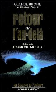 Cover of: Retour de l'au-delà by George Ritchie, Elizabeth Sherrill, Raymond Moody, Marc Defranchi, Charles Defranchi