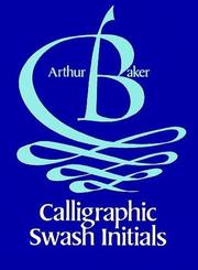 Cover of: Calligraphic swash initials by Arthur Baker