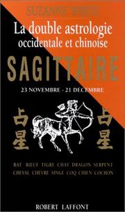Cover of: Sagittaire. La double astrologie occidentale et chinoise