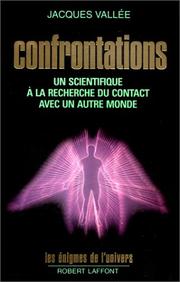 Cover of: Confrontations. Un scientifique à la recherche du contact avec un autre monde by Jacques Vallée