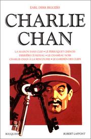 Cover of: Charlie Chan : La Maison sans clef - Le Perroquet chinois - Derrière ce rideau - Le Chameau noir - Charlie Chan à la rescousse - Le Gardien des clefs
