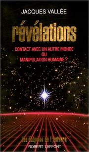 Cover of: Révélations. Contact avec un autre monde ou manipulation humaine ? by Jacques Vallée