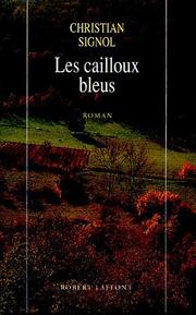 Cover of: Les Cailloux bleus by Christian Signol