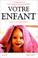 Cover of: Votre enfant 