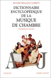 Cover of: Dictionnaire encyclopédique de la musique de chambre, tome 1  by Walter Willson Cobbett, Alain Pâris, Marie-Stella Pâris