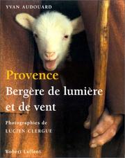 Cover of: Provence, bergère de lumière et de vent by Yvan Audouard, Lucien Clergue