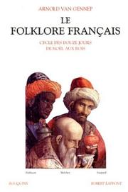 Cover of: Le folklore français, tome 3 : Cycle des douze jours, de Noël aux Rois