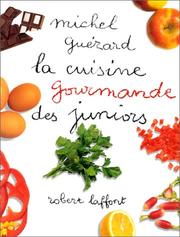 Cover of: La Cuisine gourmande des juniors by Michel Guérard