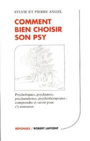Cover of: Comment bien choisir son psy : Psychologues - Psychiatres - Psychanalystes - Psychothérapeutes : Comprendre et savoir pour s'y retrouver
