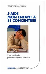 J'aide mon enfant a se concentrer by Edwige Antier