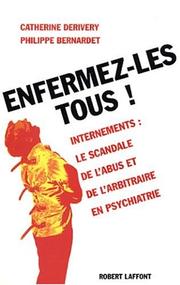 Cover of: Enfermez-les tous ! Psychiatrie  by Catherine Derivery, Philippe Bernardet