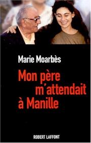 Cover of: Mon père m'attendait à Manille by Marie Moarbès