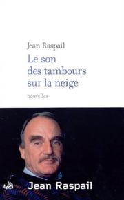 Cover of: Le Son des tambours sur la neige et autres nouvelles d'ailleurs by Jean Raspail