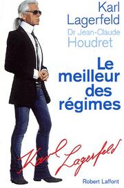 Cover of: Le meilleur des régimes  by Karl Lagerfeld, Dr. Jean-Claude Houdret